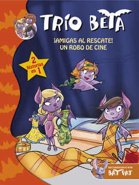 TRIO BETA 3-4. ­AMIGAS AL RESCATE! UN ROBO DE CINE