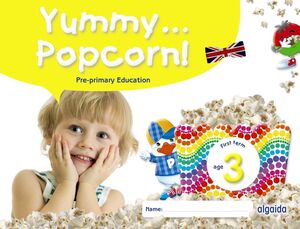 YUMMY... POPCORN! AGE 3. FIRST TERM