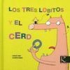 LOS TRES LOBITOS Y EL CERDO