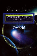 OVNIS. CONCIENCIA, ENERGIA Y REALIDAD