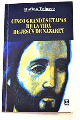 CINCO GRANDES ETAPAS DE LA VIDA DE JESUS DE NAZARET