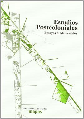 ESTUDIOS POSTCOLONIALES. ENSAYOS FUNDAMENTALES