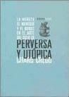 PERVERSA Y UTÓPICA