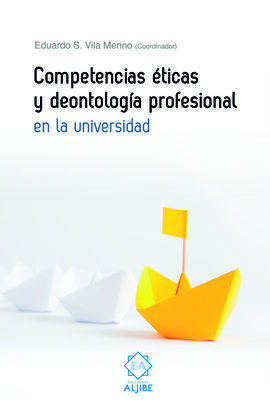 COMPETENCIAS ÉTICAS Y DEONTOLOGÍA PROFESIONAL EN LA UNIVERSIDAD