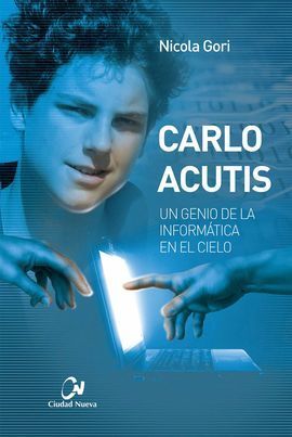 CARLO ACUTIS. UN GENIO DE LA INFORMÁTICA EN EL CIELO