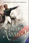 MUERA NAPOLEÓN!