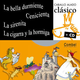 LA BELLA DURMIENTE ; CENICIENTA ; LA SIRENITA ; LA CIGARRA Y LA HORMIGA