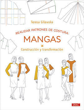 REALIZAR PATRONES DE COSTURA: MANGAS. GILEWSKA, TERESA. 9788498746754