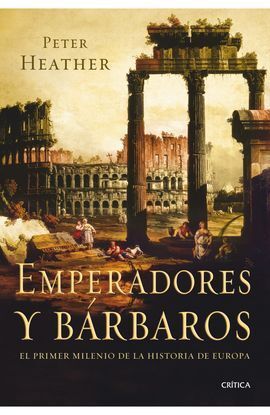 EMPERADORES Y BÁRBAROS. EL PRIMER MILENIO DE LA HI