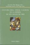 CULTURA ORAL, VISUAL Y ESCRITA EN LA ESPAÑA DE LOS SIGLOS DE ORO