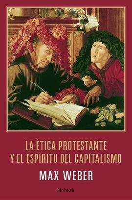 LA ÉTICA PROTESTANTE Y EL ESPÍRITU DEL CAPITALISMO