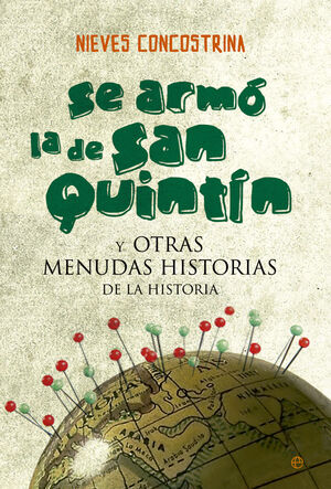 SE ARMO LA DE SAN QUINTIN Y OTRAS MENUDAS HISTORIAS DE LA HISTORIA