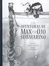 LAS AVENTURAS DE MAX Y SU OJO SUBMARINO