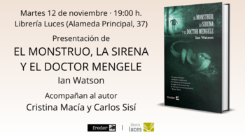 Presentación de ‘El monstruo, la sirena y el doctor Mengele’, de Ian Watson